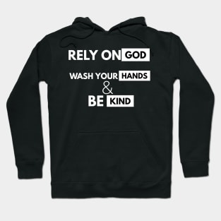 Rely On God Wash Your Hands And Be Kind Hoodie